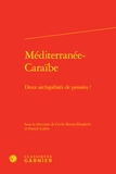 Cécile Bertin-Élisabeth et Franck Collin - Méditerranée-Caraïbe - Deux archipélités de pensées ?.