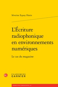 Séverine Equoy Hutin - L'Ecriture radiophonique en environnements numériques - Le cas du magazine.