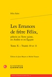 Félix Fabri et Jean Meyers - Les Errances de frère Félix - Tome 10, Traités 10 et 11.