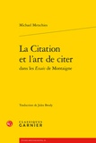Michael Metschies - La Citation et l'art de citer dans les Essais de Montaigne.