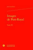 Jean Lesaulnier - Images de Port-Royal - Tome 3.
