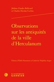Jérôme Charles Bellicard et Charles-Nicolas Cochin - Observations sur les antiquités de la ville d'herculanum.