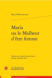 Mary Wollstonecraft - Maria ou le malheur d'être femme - Ouvrage posthume.