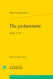 Michel de Montaigne - Du pédantisme - Essais, Tome 1-25.