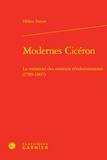 Hélène Parent - Modernes Cicéron - La romanité des orateurs révolutionnaires (1789-1807).