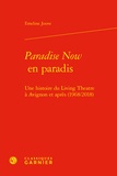Emeline Jouve - Paradise Now en paradis - Une histoire du Living Theatre à Avignon et après (1968/2018).