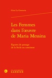 Giusi Grotteria - Les femmes dans l'oeuvre de Maria Messina - Figures de passage de la Sicile au continent.