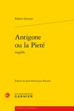 Robert Garnier - Antigone ou la Pieté.