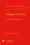 Henri Barbusse et Romain Rolland - L'esprit et le feu - Correspondance (1917-1935).
