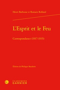 Henri Barbusse et Romain Rolland - L'esprit et le feu - Correspondance (1917-1935).