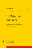 Kenza Jernite - La peinture sur scène - Dramaturgies plastiques contemporaines.