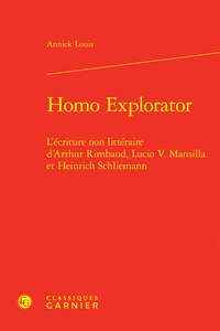 Annick Louis - Homo explorator - L'écriture non littéraire d'Arthur Rimbaud, Lucio V. Mansilla.