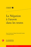  Classiques Garnier - La négation à l'oeuvre dans les textes.