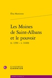 Elisa Mantienne - Les moines de Saint-Albans et le pouvoir (v. 1350-v. 1440).