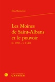 Elisa Mantienne - Les moines de Saint-Albans et le pouvoir (v. 1350-v. 1440).