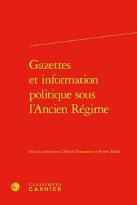 Henri Duranton et Pierre Rétat - Gazettes et information politique sous l'Ancien Régime.