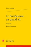 Emilie Frémond - Le surréalisme au grand air - Tome 2, Penser la nature.