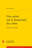 Roxane Martin - Une soirée sur le boulevard du crime - Le mélo à la loupe.