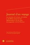  Classiques Garnier - Journal d'un voyage - Aux environs de la Loire et de la Saône jusqu'à la mer Méditerranée et sur les côtes du Languedoc et de la Provence.