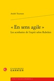 André Tournon - "En sens agile" - Les acrobaties de l'esprit selon Rabelais.