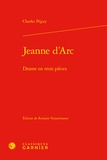 Charles Péguy - Jeanne d'Arc - Drame en trois pièces.