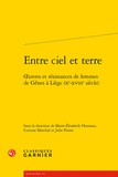 Marie-Elisabeth Henneau et Corinne Marchal - Entre ciel et terre - Oeuvres et résistances de femmes de Gênes à Liège (Xe-XVIIIe siècle).