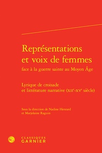 Marjolaine Raguin et Nadine Henrard - Représentations et voix de femmes face à la guerre sainte au Moyen Age.