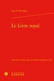 Jean de Chavenges - Le livre royal.