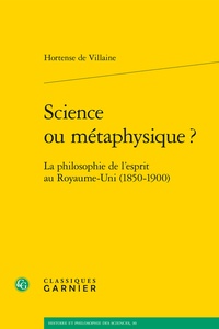 Hortense de Villaine - Science ou métaphysique ? - La philosophie de l'esprit au Royaume-Uni (1850-1900).