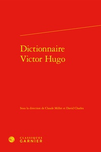 Claude Millet et David Charles - Dictionnaire Victor Hugo.