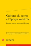 Laure Depretto et Christian Renoux - Cultures du secret à l'époque moderne - Raisons, espaces, paradoxes, fabriques.