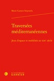 Marie-Carmen Smyrnelis - Traversées méditerranéennes - Jeux d'espace et mobilités au XIXe siècle.