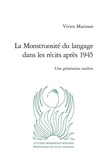 Vivien Matisson - La monstruosité du langage dans les récits après 1945 - Une génération tardive.