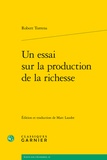 Robert Torrens et Marc Laudet - Un essai sur la production de la richesse.