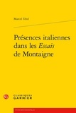 Marcel Tetel - Présences italiennes dans les Essais de Montaigne.