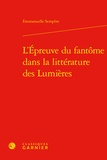 Emmanuelle Sempère - L'épreuve du fantôme dans la littérature des lumières.