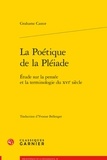 Grahame Castor - La poétique de la Pléiade - Etude sur la pensée et la terminologie du XVIe siècle.