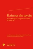  Classiques Garnier - Ecritures des savoirs dans l'Antiquité aux premiers siècles de notre ère.