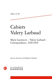  Classiques Garnier - Cahiers Valery Larbaud N° 59, 2023 : Marie Laurencin - Valéry Larbaud : correspondance, 1920-1929.