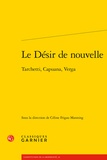  Classiques Garnier - Le désir de nouvelle - Tarchetti, Capuana, Verga.