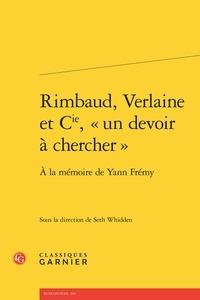 Seth Whidden - Rimbaud, Verlaine et Cie, "un devoir à chercher" - A la mémoire de Yann Frémy.