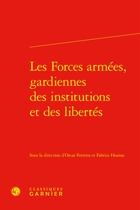Oscar Ferreira et Fabrice Hoarau - Les Forces armées, gardiennes des institutions et des libertés.
