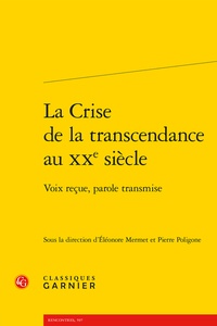Eléanore Mermet et Pierre Poligone - La crise de la transcendance au XXe siècle - Voix reçue, parole transmise.