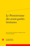 Christine Le Quellec Cottier et Antonio Rodriguez - Le Primitivisme des avant-gardes littéraires.