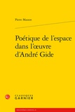 Pierre Masson - Poétique de l'espace dans l'oeuvre d'André Gide.