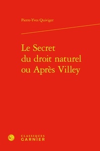 Pierre-Yves Quiviger - Le Secret du droit naturel ou Après Villey.
