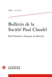 Pierre Brunel et  Collectif - Bulletin de la Société Paul Claudel - 2001 - 3, n° 163 Paul Claudel et Françoise de Marcilly 2001.