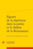 Adèle Payen de La Garanderie - Figures de la répétition dans la poésie et le théâtre de la Renaissance.