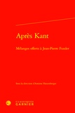Antoine Hatzenberger et  Collectif - Après Kant - Mélanges offerts à Jean-Pierre Fussler.
