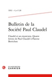 Jacques Madaule et  Collectif - Bulletin de la Société Paul Claudel - 1992 - 4, n° 128 Claudel et ses musiciens. Quatre lettres de Paul Claudel à Paterne Berrichon 1992.